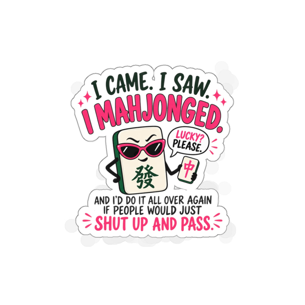 Mahjong Sticker — "I Came. I Saw. I Mahjonged." Funny Mahjong Gift for Players